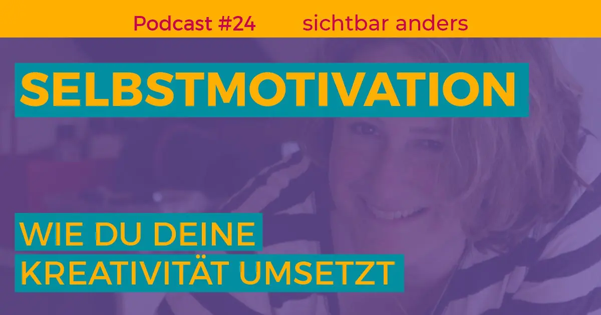 Podcast 24 Selbstmotivation Ideen umsetzen