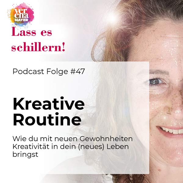 Podcast Lass es schillern Kreative Routine