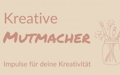 Kreative Mutmacher-Impulse